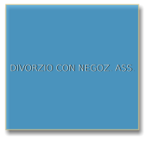DIVORZIO CON NEGOZ. ASS.