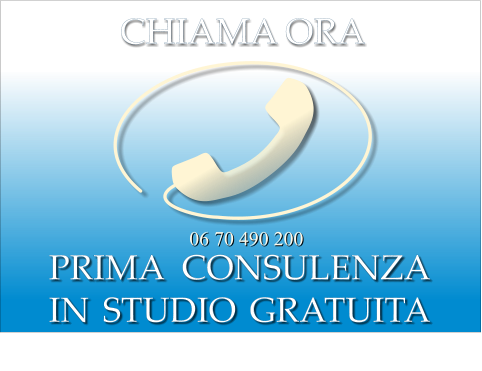 PRIMA CONSULENZA IN STUDIO GRATUITA ___                     CHIAMA ORA 06 70 490 200