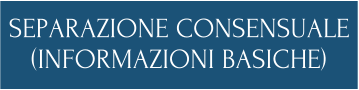 SEPARAZIONE CONSENSUALE (INFORMAZIONI BASICHE)