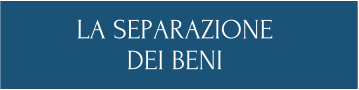 LA SEPARAZIONE  DEI BENI