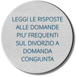 LEGGI LE RISPOSTE ALLE DOMANDE PIU FREQUENTI SUL DIVORZIO A DOMANDA CONGIUNTA