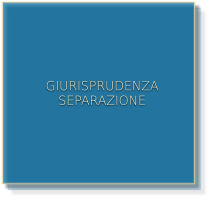 GIURISPRUDENZA SEPARAZIONE